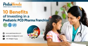 10 Benefits of Investing in a Pediatric PCD Pharma Franchise